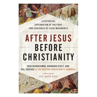 After Jesus, Before Christianity - Vearncombe, Erin a Scott, Brandon a Taussig, Hal a Westar Ins