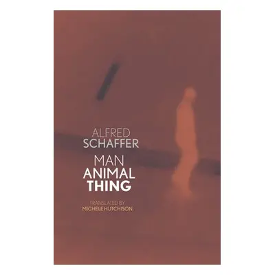 Man Animal Thing - Schaffer, Alfred