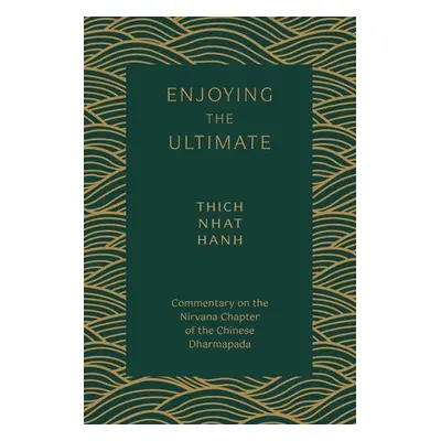 Enjoying the Ultimate - Nhat, Hanh Thich