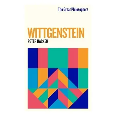 Great Philosophers: Wittgenstein - Hacker, Peter