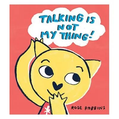 Talking is not my Thing - Robbins, Rose