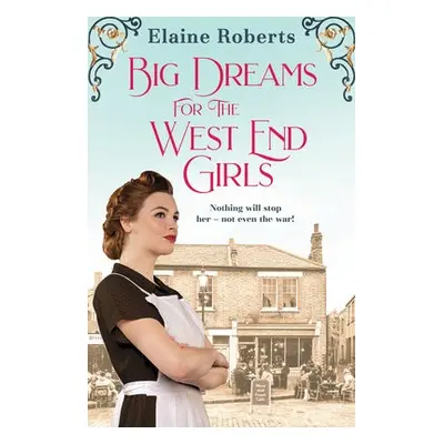 Big Dreams for the West End Girls - Roberts, Elaine