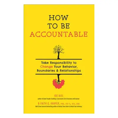 How To Be Accountable - Biel, Joe a Harper, Faith G.