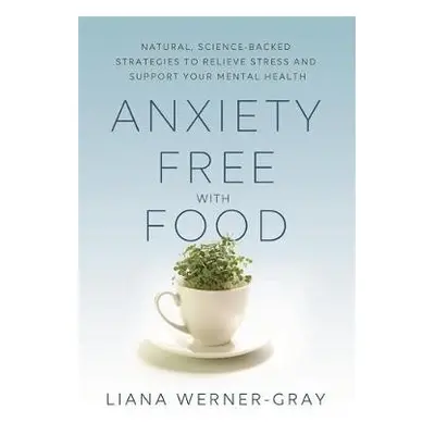 Anxiety-Free with Food - Werner-Gray, Liana