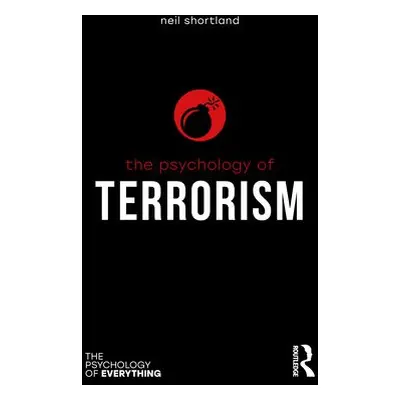 Psychology of Terrorism - Shortland, Neil