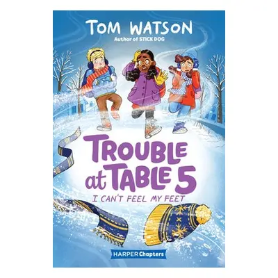 Trouble at Table 5 #4: I Can't Feel My Feet - Watson, Tom