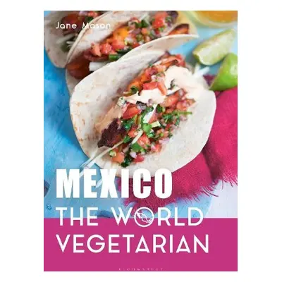 Mexico: The World Vegetarian - Mason, Jane