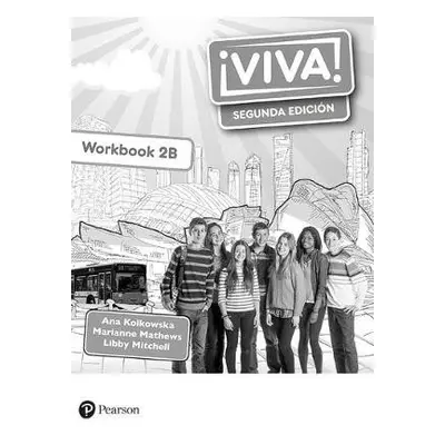 Viva! 2 Segunda Edicion Workbook B (Pack of 8) - Kolkowska, Ana a Mathews, Marianne a Mitchell, 