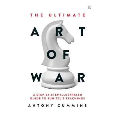 Ultimate Art of War - Cummins, Antony, MA