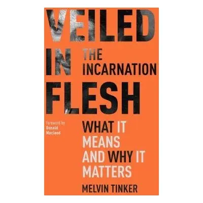 Veiled in Flesh - Tinker, Melvin (Author)