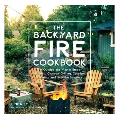 Backyard Fire Cookbook - Ly, Linda