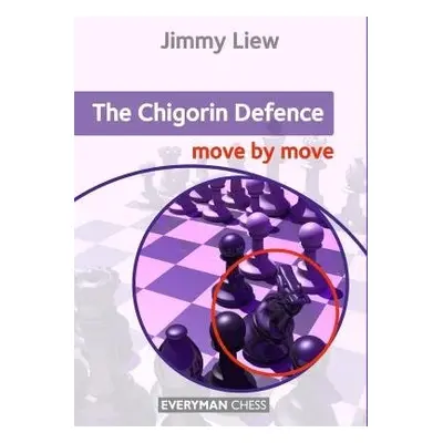 Chigorin Defence: Move by Move - Liew, Jimmy