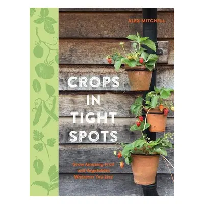 Crops in Tight Spots - Mitchell, Alex