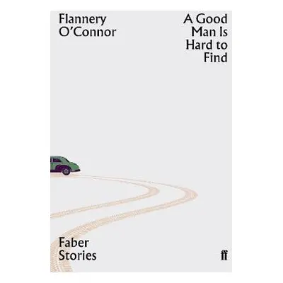 Good Man is Hard to Find - O'Connor, Flannery