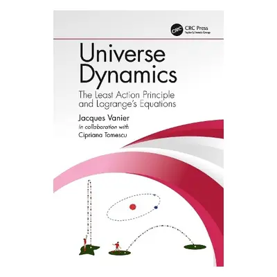 Universe Dynamics - Vanier, Jacques (Universite de Montreal, Quebec, Canada) a Tomescu (Mandache