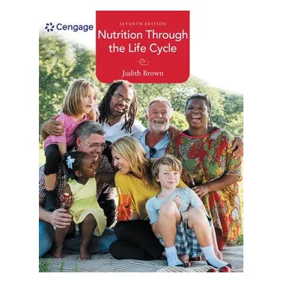 Nutrition Through the Life Cycle - Brown, Judith (University of Minnesota, Emeritus)