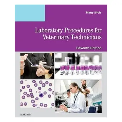 Laboratory Procedures for Veterinary Technicians - Sirois, Margi, EdD, MS, RVT, LAT (Consultant)