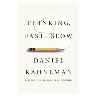 Thinking, Fast and Slow - Kahneman, Daniel