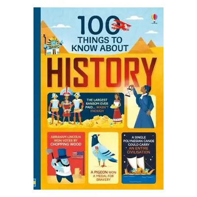 100 Things to Know About History - Martin, Jerome a Frith, Alex a Cowan, Laura a Lacey, Minna