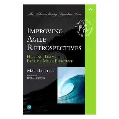 Improving Agile Retrospectives - Loeffler, Marc