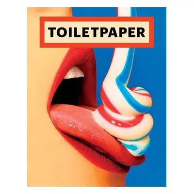 Toiletpaper Magazine 15 - Cattelan, Maurizio a Ferrari, Pierpaolo