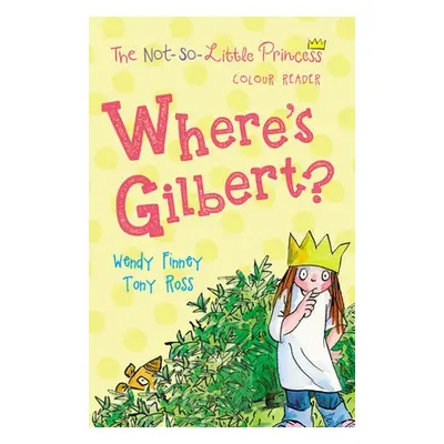 Where's Gilbert? - Ross, Tony a Finney, Wendy