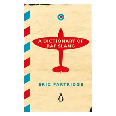 Dictionary of RAF Slang - Partridge, Eric