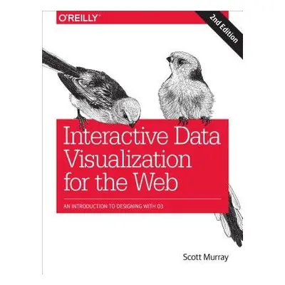 Interactive Data Visualization for the Web - Murray, Scott