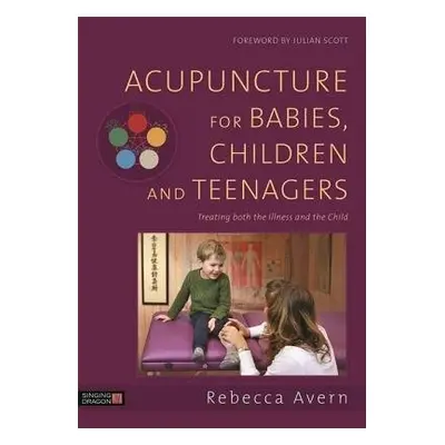 Acupuncture for Babies, Children and Teenagers - Avern, Rebecca