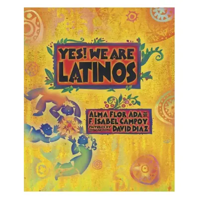 Yes! We Are Latinos - Ada, Alma Flor a Campoy, F. Isabel