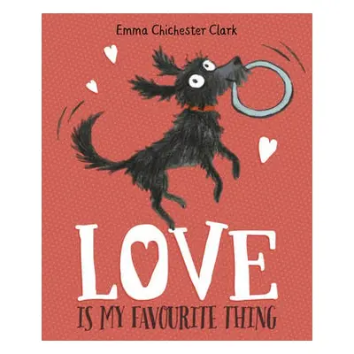 Love Is My Favourite Thing - Chichester Clark, Emma