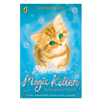 Magic Kitten: A Summer Spell - Bentley, Sue