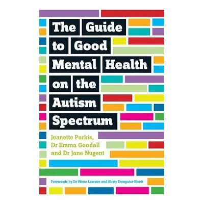 Guide to Good Mental Health on the Autism Spectrum - Purkis, Yenn a Goodall, Emma a Nugent, Jane