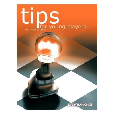 Tips for Young Players - Sadler, Matthew