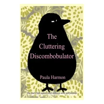 Cluttering Discombobulator - Harmon, Paula