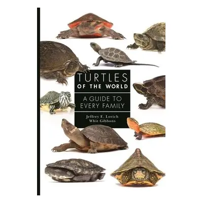 Turtles of the World - Lovich, Jeffrey E. (Co-Deputy Chief, Terrestrial Ecosystems Drylands Bran