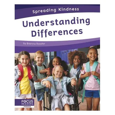 Spreading Kindness: Understanding Differences - Rossiter, Brienna