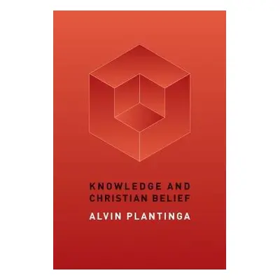 Knowledge and Christian Belief - Plantinga, Alvin