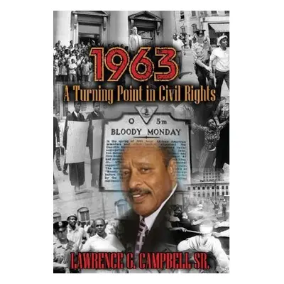 1963: A Turning Point in Civil Rights - Campbell, Lawrence G, Sr