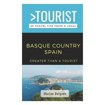 Greater Than a Tourist- The Basque Country Spain - Delgado, Marian