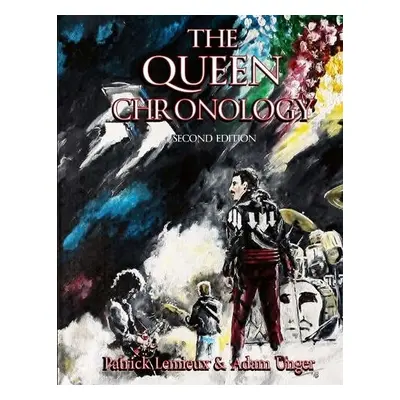 Queen Chronology (2nd Edition) - LeMieux, Patrick a Unger, Adam