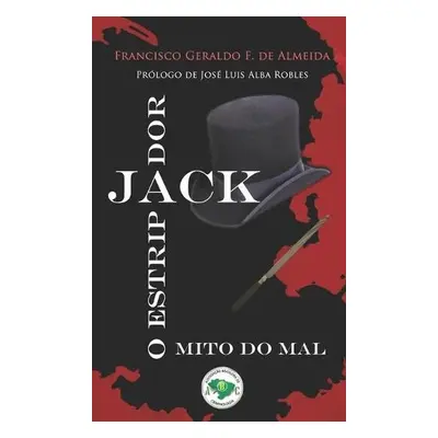 O Mito Do Mal Jack, O Estripador - Fernandes de Almeida, Francisco Geraldo