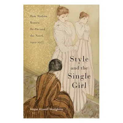 Style and the Single Girl - Hodgkins, Hope Howell