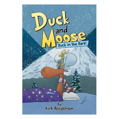 Duck and Moose: Duck in the Dark! - Reedstrom, Kirk