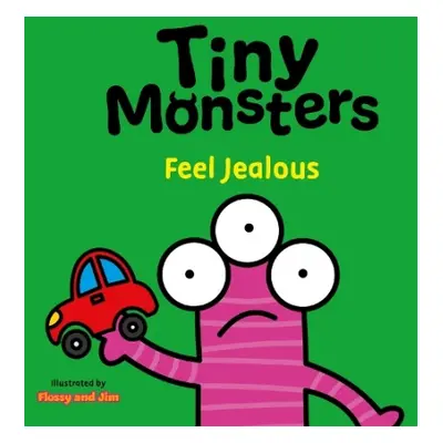 Tiny Monsters Feel Jealous - Sweet Cherry Publishing