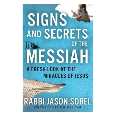 Signs and Secrets of the Messiah - Sobel, Rabbi Jason