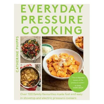 Everyday Pressure Cooking - Phipps, Catherine