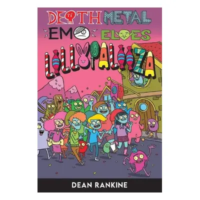 Death Metal Emo Elves: #3 Lollypalooza - Rankine, Dean