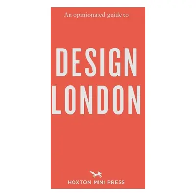 Opinionated Guide To Design London - Burman, Sujata a Bertoli, Rosa