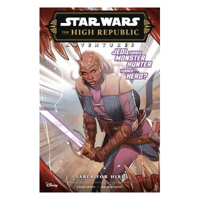 Star Wars The High Republic Adventures: Saber For Hire - Scott, Cavan